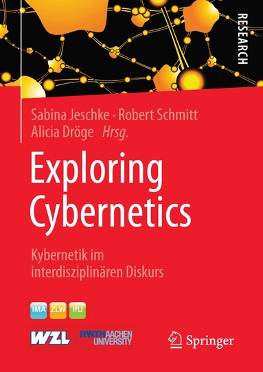 Sabina Jeschke, Robert Schmitt, Alicia Dröge - Exploring Cybernetics, Inbunden