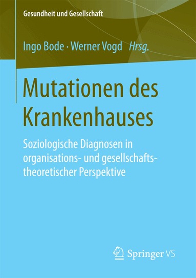 Ingo Bode, Werner Vogd - Mutationen des Krankenhauses, Häftad