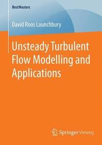 bokomslag Unsteady Turbulent Flow Modelling and Applications