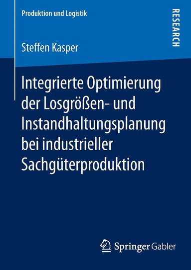 bokomslag Integrierte Optimierung der Losgrößen- und Instandhaltungsplanung bei industrieller Sachgüterproduktion