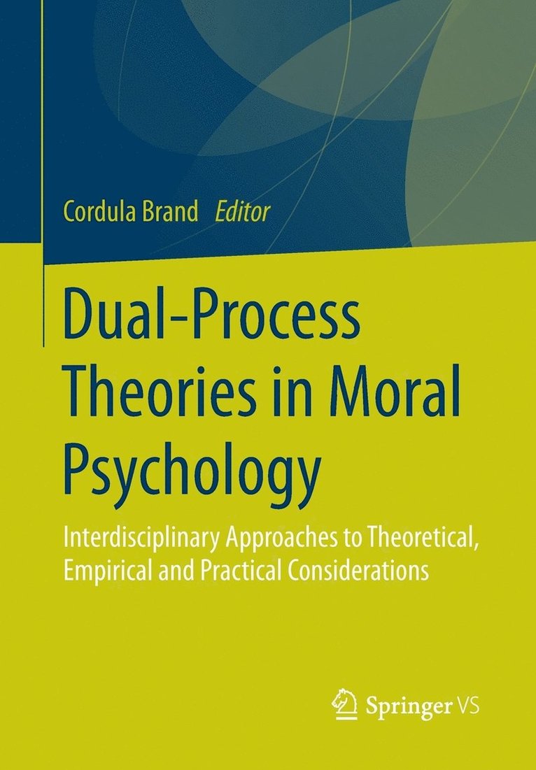 Dual-Process Theories in Moral Psychology 1