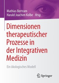 bokomslag Dimensionen therapeutischer Prozesse in der Integrativen Medizin