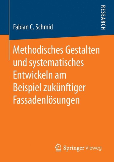 bokomslag Methodisches Gestalten und systematisches Entwickeln am Beispiel zukünftiger Fassadenlösungen