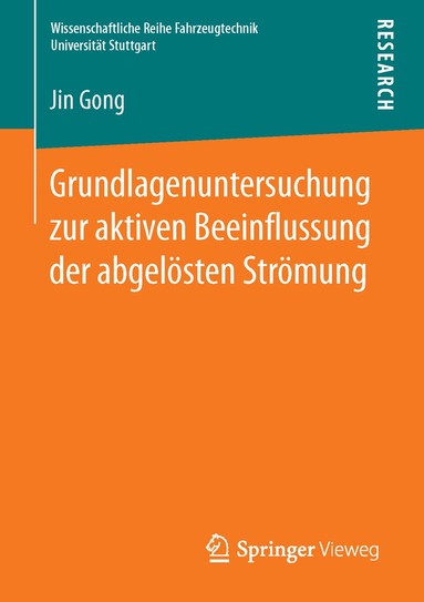 Jin Gong - Grundlagenuntersuchung zur aktiven Beeinflussung der abgelösten Strömung, Häftad