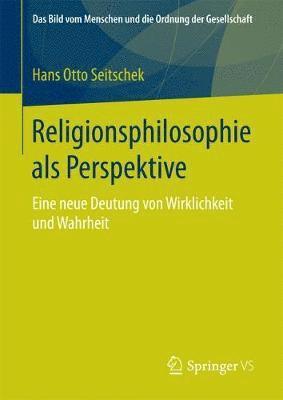 Hans Otto Seitschek - Religionsphilosophie als Perspektive, Inbunden