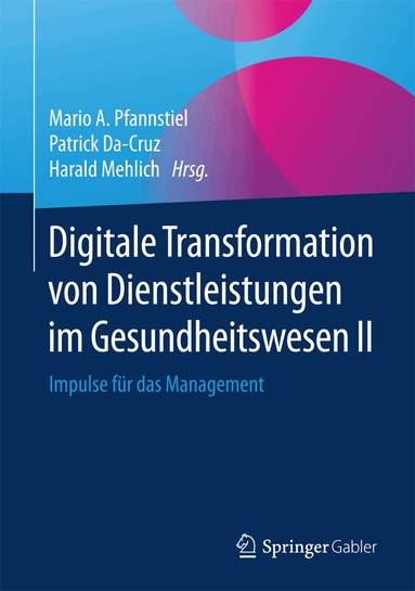 Mario A. Pfannstiel, Patrick Da-Cruz, Harald Mehlich - Digitale Transformation von Dienstleistungen im Gesundheitswesen II, Inbunden