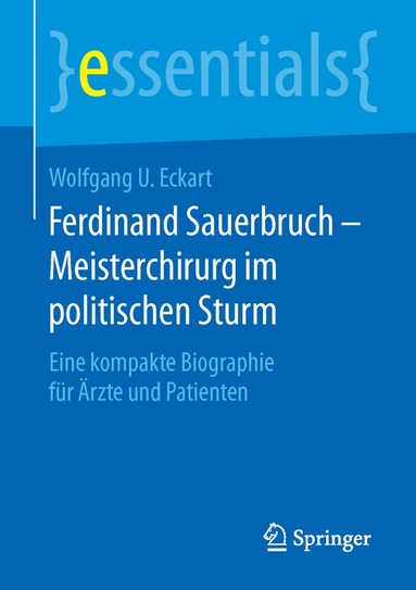 Wolfgang U. Eckart - Ferdinand Sauerbruch – Meisterchirurg im politischen Sturm, Häftad