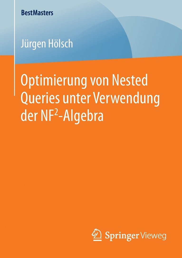 Jürgen Hölsch, Jurgen Holsch - Optimierung von Nested Queries unter Verwendung der NF2-Algebra, Häftad