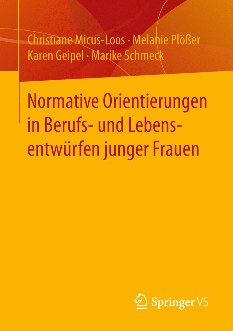 Normative Orientierungen in Berufs- und Lebensentwürfen junger Frauen