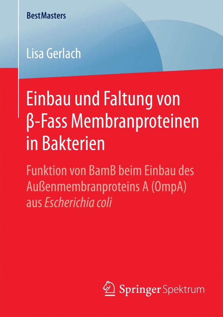 Lisa Gerlach - Einbau und Faltung von β-Fass Membranproteinen in Bakterien, Häftad