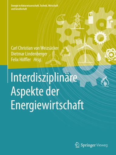 Carl Christian von Weizsäcker, Dietmar Lindenberger, Felix Höffler - Interdisziplinäre Aspekte der Energiewirtschaft, Inbunden