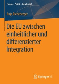 bokomslag Die EU zwischen einheitlicher und differenzierter Integration