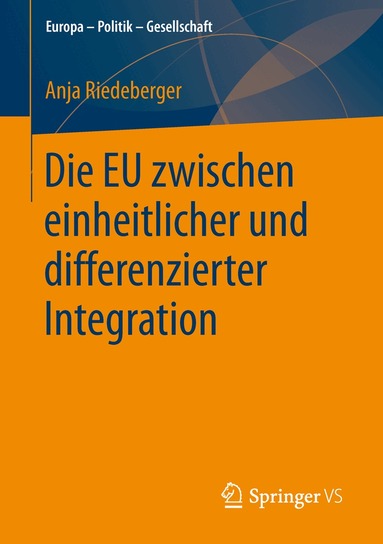 Anja Riedeberger - Die EU zwischen einheitlicher und differenzierter Integration, Häftad
