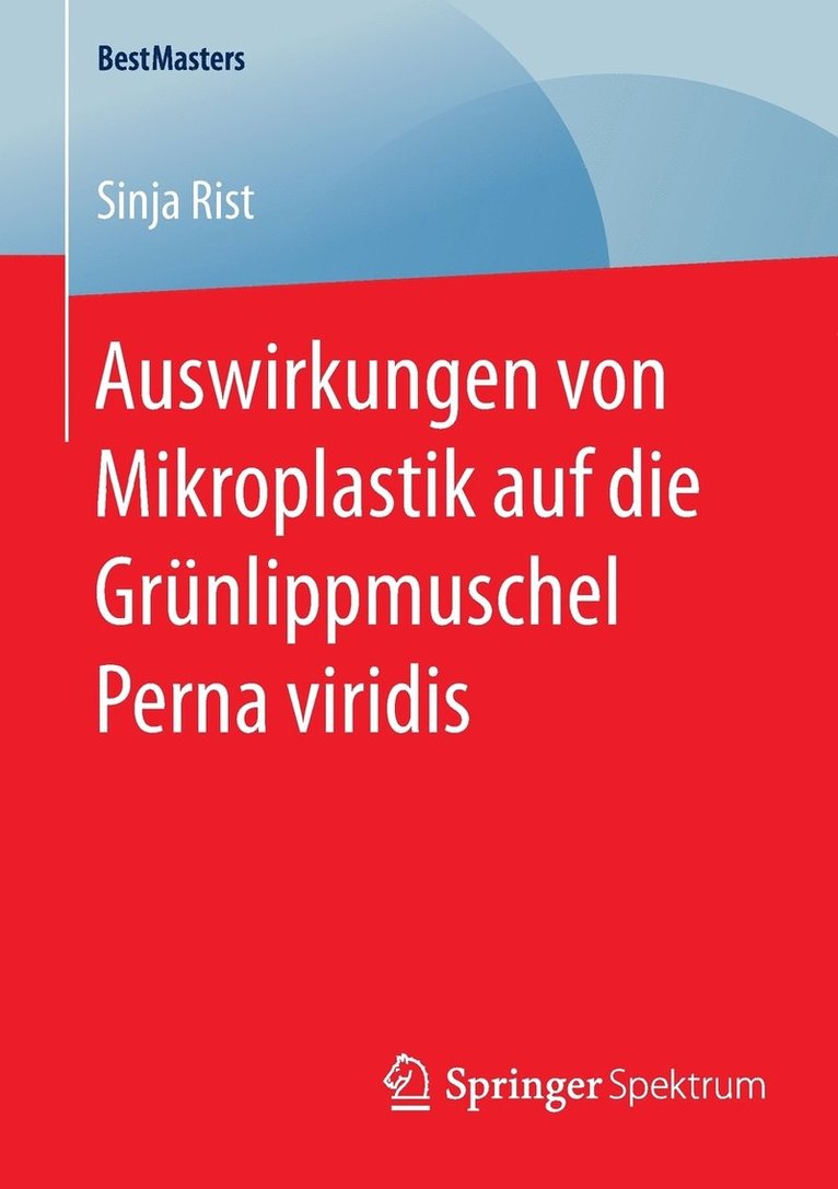Sinja Rist - Auswirkungen von Mikroplastik auf die Grünlippmuschel Perna viridis, Häftad