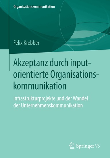 Felix Krebber - Akzeptanz durch inputorientierte Organisationskommunikation, Häftad
