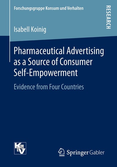 Isabell Koinig - Pharmaceutical Advertising as a Source of Consumer Self-Empowerment, Häftad