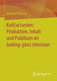 bokomslag Kult(ur)serien: Produktion, Inhalt und Publikum im looking-glass television