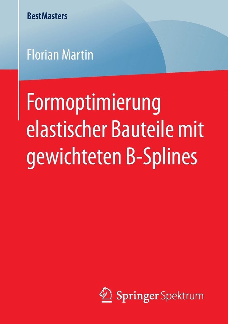 Formoptimierung elastischer Bauteile mit gewichteten B-Splines 1