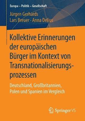 Jürgen Gerhards, Lars Breuer, Anna Delius - Kollektive Erinnerungen der europäischen Bürger im Kontext von Transnationalisierungsprozessen, Häftad