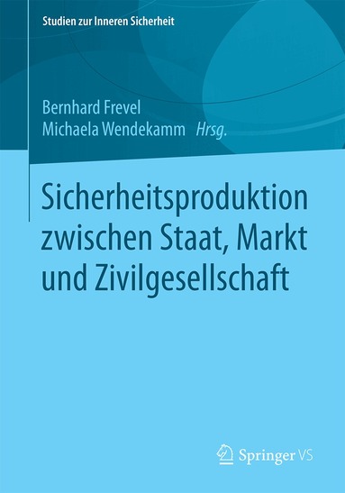 Bernhard Frevel, Michaela Wendekamm - Sicherheitsproduktion zwischen Staat, Markt und Zivilgesellschaft, Häftad