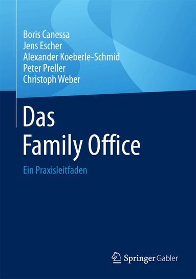 Boris Canessa, Jens Escher, Alexander Koeberle-Schmid, Peter Preller, Christoph Weber - Das Family Office, Inbunden