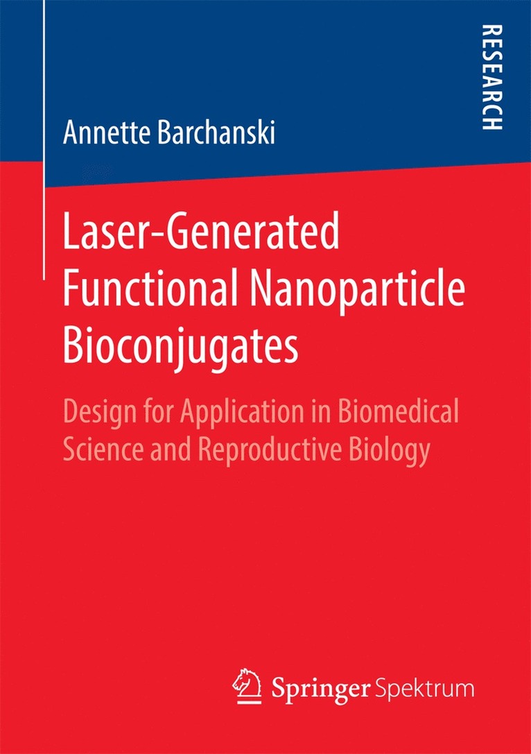 Annette Barchanski - Laser-Generated Functional Nanoparticle Bioconjugates, Häftad