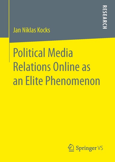 Jan Niklas Kocks - Political Media Relations Online as an Elite Phenomenon, Inbunden