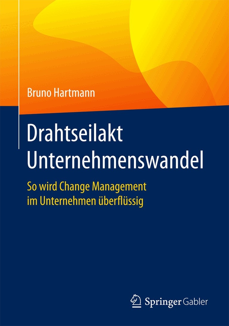 Bruno Hartmann - Drahtseilakt Unternehmenswandel, Inbunden