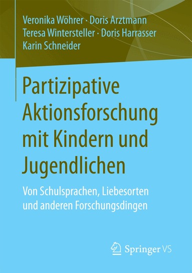 Veronika Wöhrer, Doris Arztmann, Teresa Wintersteller, Doris Harrasser, Karin Schneider - Partizipative Aktionsforschung mit Kindern und Jugendlichen, Häftad