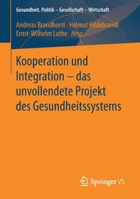 bokomslag Kooperation und Integration  das unvollendete Projekt des Gesundheitssystems