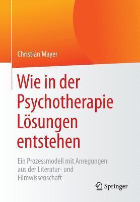 bokomslag Wie in der Psychotherapie Lösungen entstehen