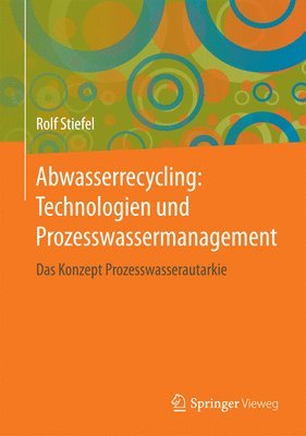 Abwasserrecycling: Technologien und Prozesswassermanagement 1