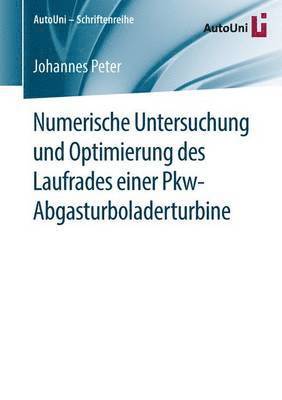 Numerische Untersuchung und Optimierung des Laufrades einer Pkw-Abgasturboladerturbine 1