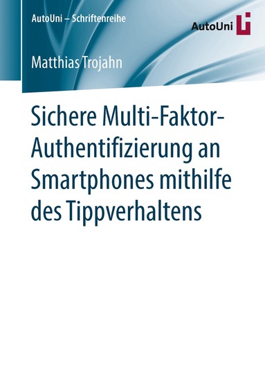 Matthias Trojahn - Sichere Multi-Faktor-Authentifizierung an Smartphones mithilfe des Tippverhaltens, Häftad