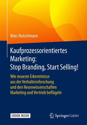 bokomslag Kaufprozessorientiertes Marketing: Stop Branding, Start Selling!