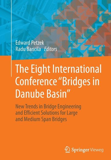 bokomslag The Eight International Conference &quot;Bridges in Danube Basin&quot;