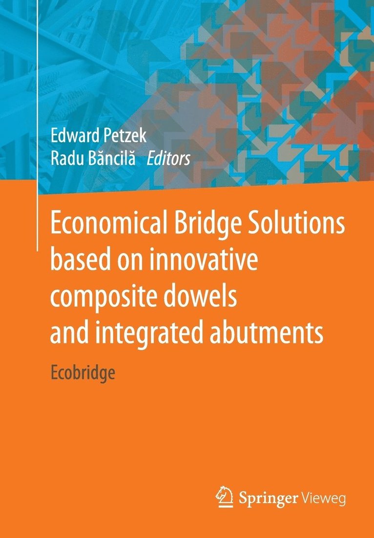 Economical Bridge Solutions based on innovative composite dowels and integrated abutments 1