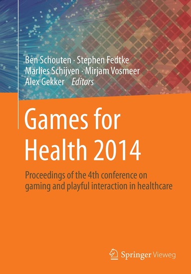 Ben Schouten, Stephen Fedtke, Marlies Schijven, Mirjam Vosmeer, Alex Gekker - Games for Health 2014, Häftad