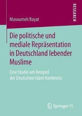 bokomslag Die politische und mediale Reprsentation in Deutschland lebender Muslime