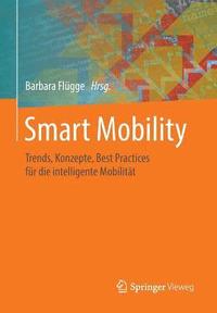 bokomslag Smart Mobility: Trends, Konzepte, Best Practices Für Die Intelligente Mobilität