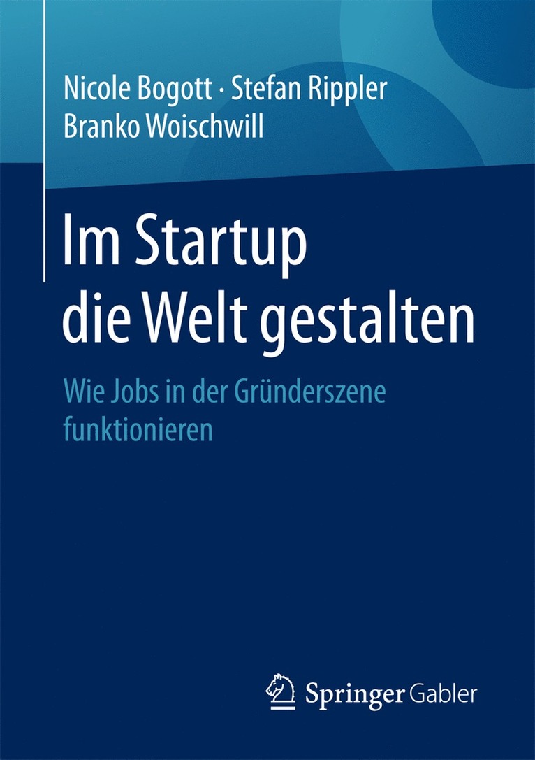 Nicole Bogott, Stefan Rippler, Branko Woischwill - Im Startup die Welt gestalten, Häftad