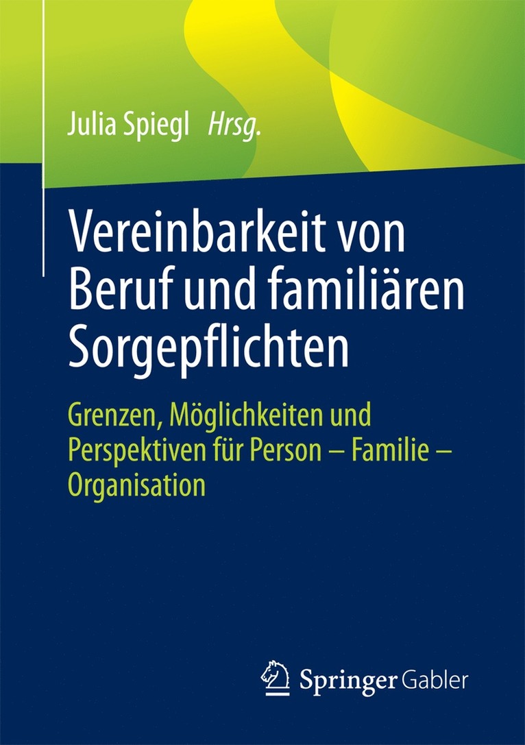 Julia Spiegl - Vereinbarkeit von Beruf und familiären Sorgepflichten, Häftad