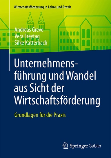 Andreas Greve, Vera Freytag, Silke Katterbach - Unternehmensführung und Wandel aus Sicht der Wirtschaftsförderung, Häftad