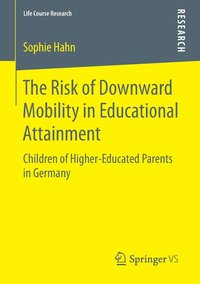 bokomslag The Risk of Downward Mobility in Educational Attainment