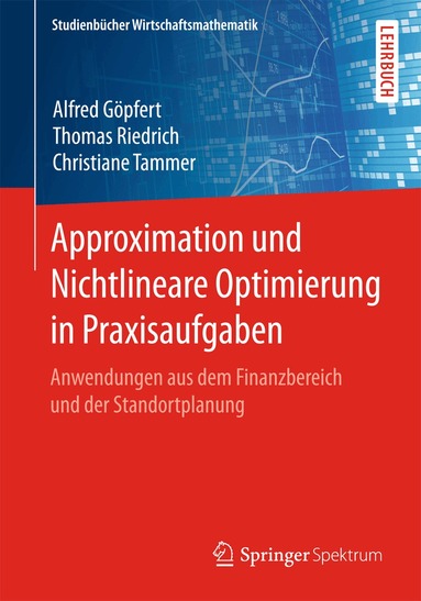 Alfred Göpfert, Thomas Riedrich, Christiane Tammer - Approximation und Nichtlineare Optimierung in Praxisaufgaben, Häftad