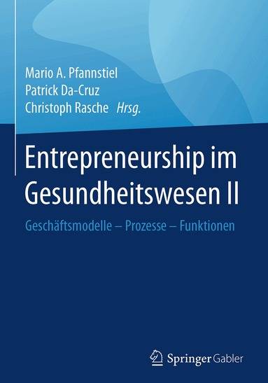 Mario A. Pfannstiel, Patrick Da-Cruz, Christoph Rasche - Entrepreneurship im Gesundheitswesen II, Inbunden