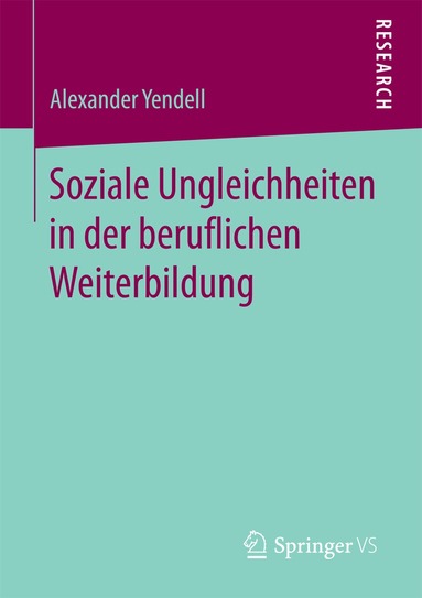 Alexander Yendell - Soziale Ungleichheiten in der beruflichen Weiterbildung, Häftad