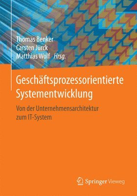 Thomas Benker, Carsten Jürck, Matthias Wolf - Geschäftsprozessorientierte Systementwicklung, Inbunden