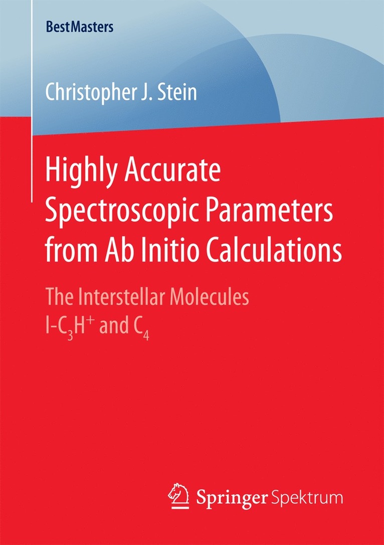 Christopher J. Stein - Highly Accurate Spectroscopic Parameters from Ab Initio Calculations, Häftad