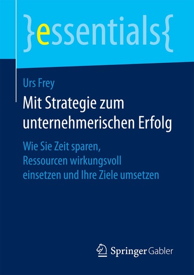 Urs Frey - Mit Strategie zum unternehmerischen Erfolg, Häftad